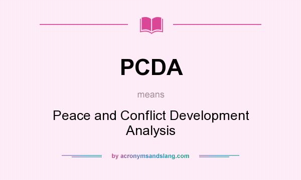 What does PCDA mean? It stands for Peace and Conflict Development Analysis