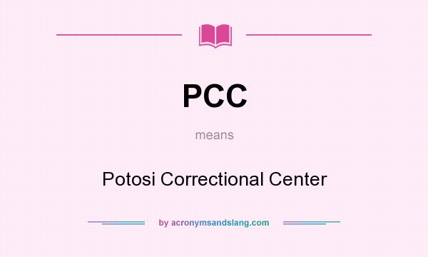 What does PCC mean? It stands for Potosi Correctional Center