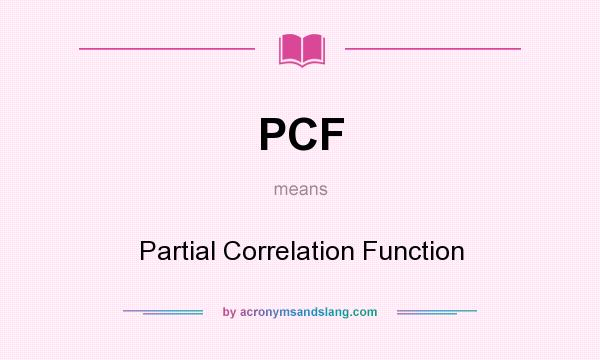 What does PCF mean? It stands for Partial Correlation Function