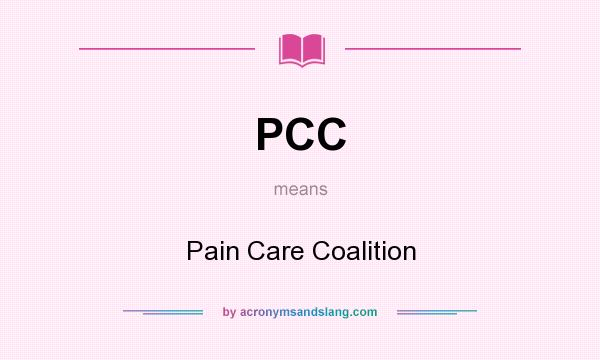 What does PCC mean? It stands for Pain Care Coalition