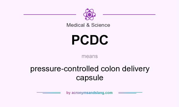What does PCDC mean? It stands for pressure-controlled colon delivery capsule