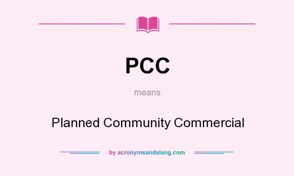 What does PCC mean? It stands for Planned Community Commercial