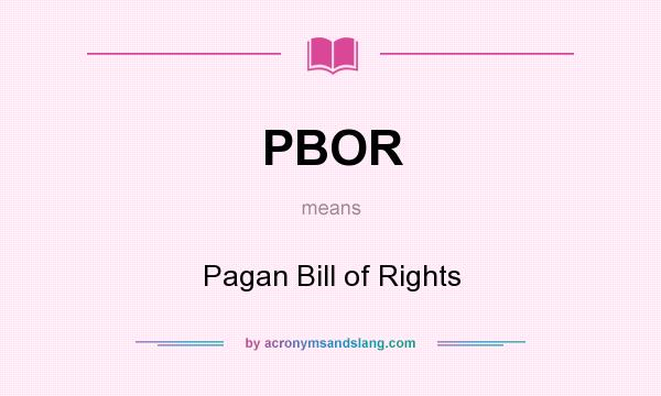 What does PBOR mean? It stands for Pagan Bill of Rights