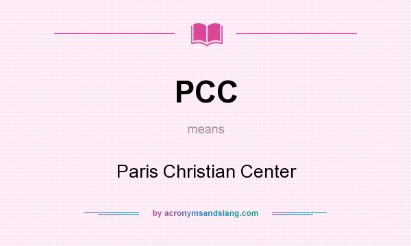 What does PCC mean? It stands for Paris Christian Center