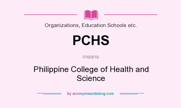 What does PCHS mean? It stands for Philippine College of Health and Science