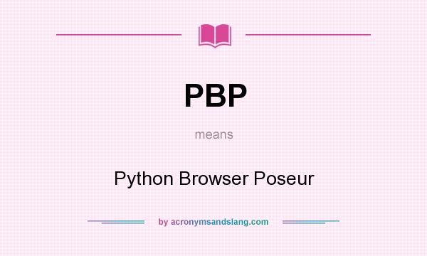 What does PBP mean? It stands for Python Browser Poseur