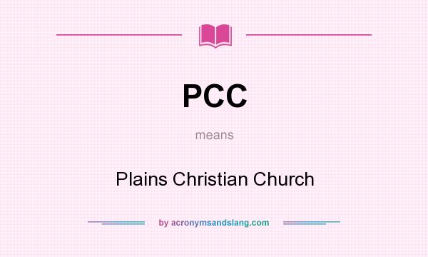 What does PCC mean? It stands for Plains Christian Church