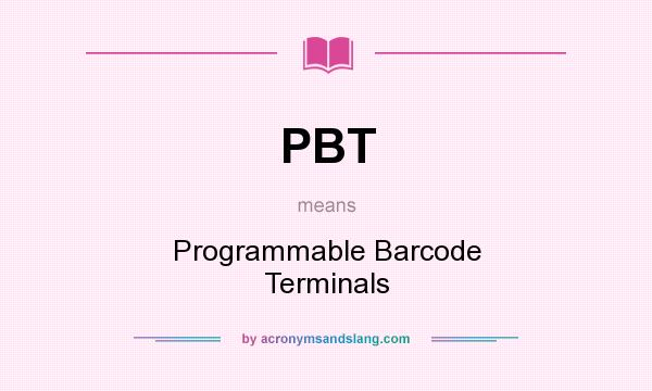 What does PBT mean? It stands for Programmable Barcode Terminals