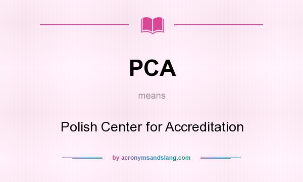 What does PCA mean? It stands for Polish Center for Accreditation