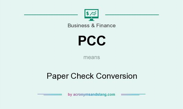 What does PCC mean? It stands for Paper Check Conversion