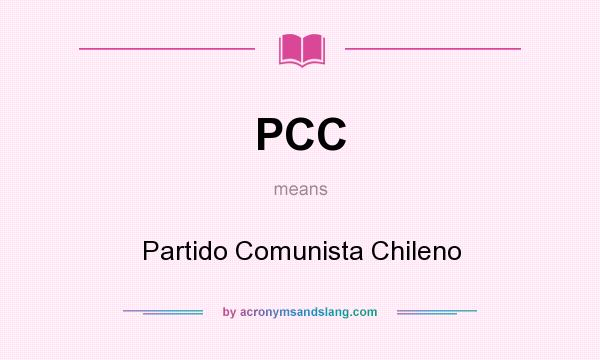What does PCC mean? It stands for Partido Comunista Chileno