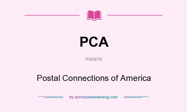 What does PCA mean? It stands for Postal Connections of America