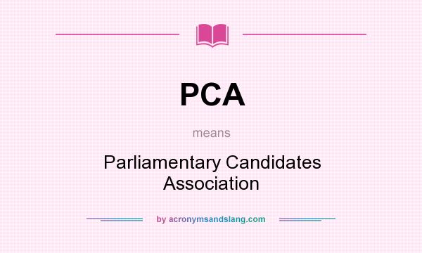 What does PCA mean? It stands for Parliamentary Candidates Association