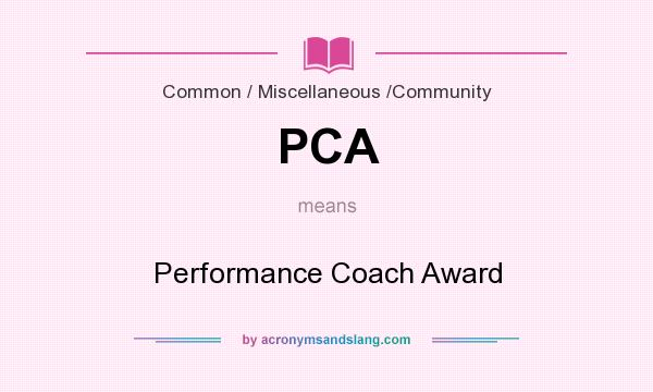 What does PCA mean? It stands for Performance Coach Award