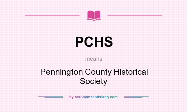What does PCHS mean? It stands for Pennington County Historical Society