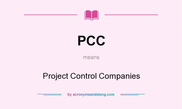 What does PCC mean? It stands for Project Control Companies