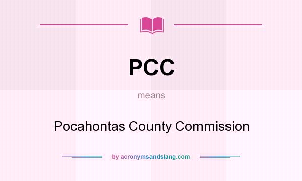What does PCC mean? It stands for Pocahontas County Commission