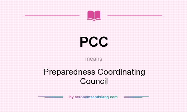 What does PCC mean? It stands for Preparedness Coordinating Council