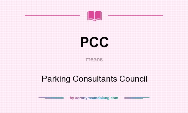 What does PCC mean? It stands for Parking Consultants Council