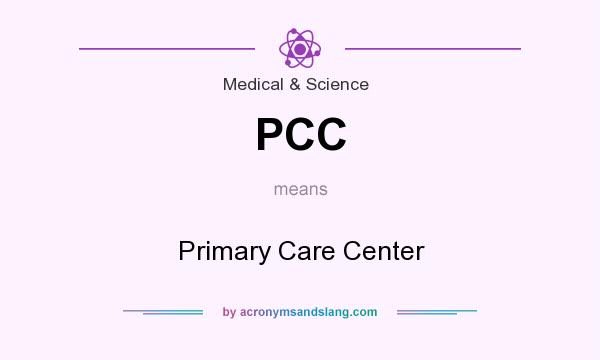What does PCC mean? It stands for Primary Care Center