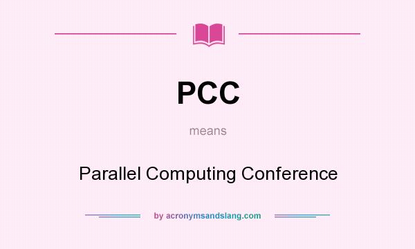What does PCC mean? It stands for Parallel Computing Conference
