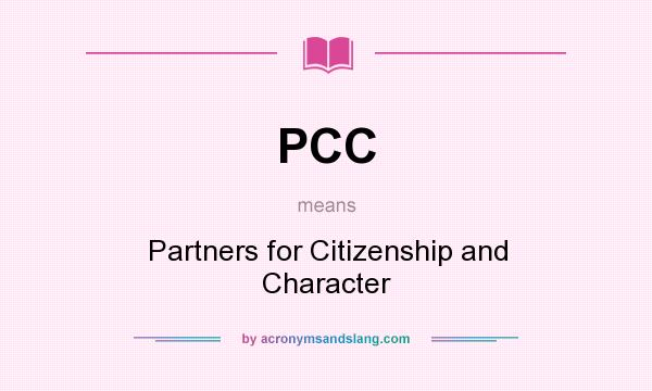 What does PCC mean? It stands for Partners for Citizenship and Character