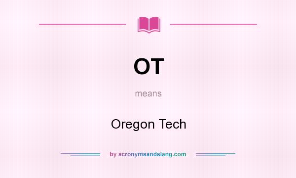 What does OT mean? It stands for Oregon Tech