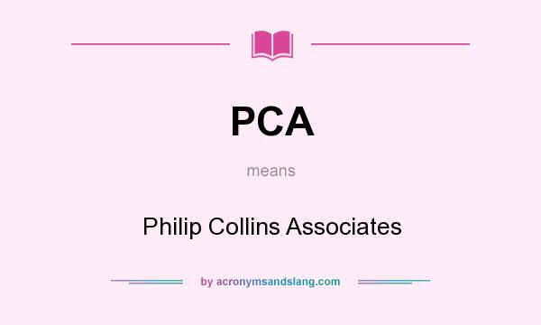 What does PCA mean? It stands for Philip Collins Associates