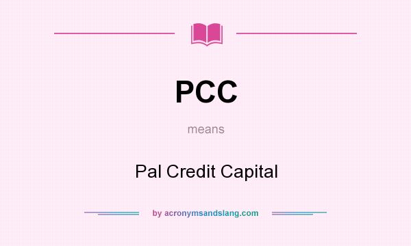 What does PCC mean? It stands for Pal Credit Capital