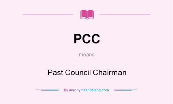 What does PCC mean? It stands for Past Council Chairman