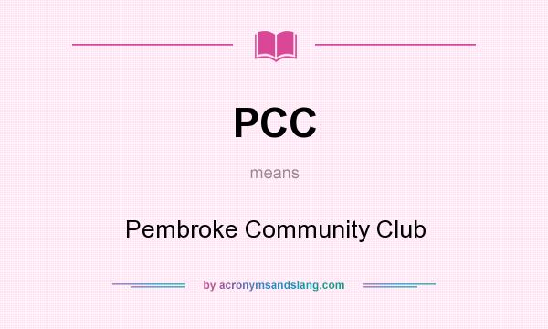 What does PCC mean? It stands for Pembroke Community Club