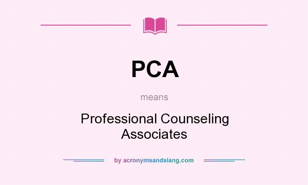 What does PCA mean? It stands for Professional Counseling Associates