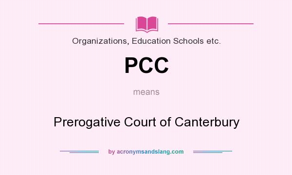 What does PCC mean? It stands for Prerogative Court of Canterbury