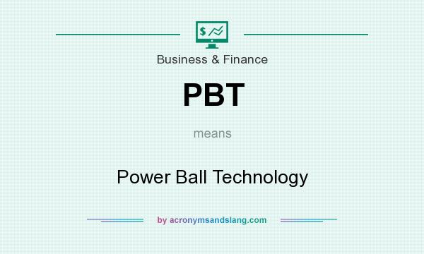 What does PBT mean? It stands for Power Ball Technology