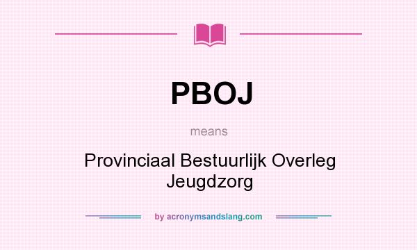 What does PBOJ mean? It stands for Provinciaal Bestuurlijk Overleg Jeugdzorg