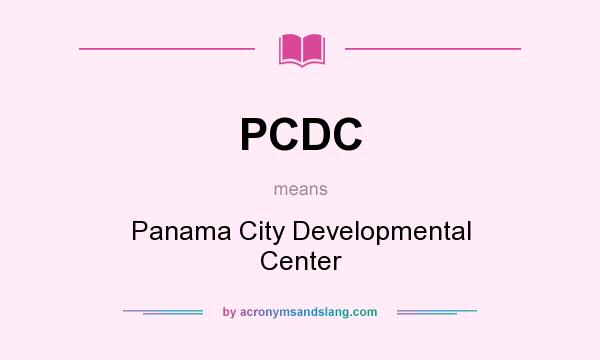 What does PCDC mean? It stands for Panama City Developmental Center