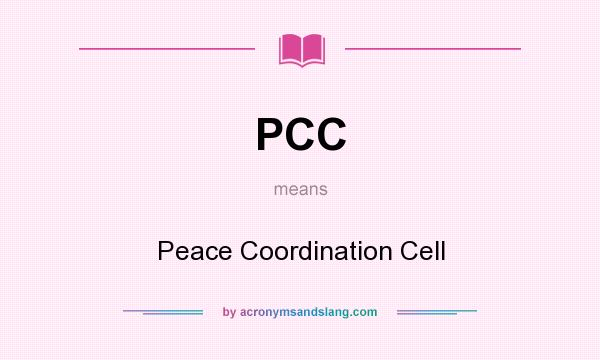 What does PCC mean? It stands for Peace Coordination Cell