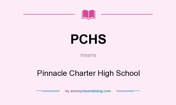 What does PCHS mean? It stands for Pinnacle Charter High School