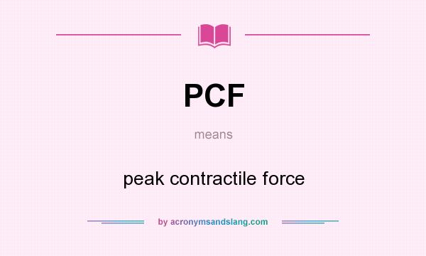 What does PCF mean? It stands for peak contractile force
