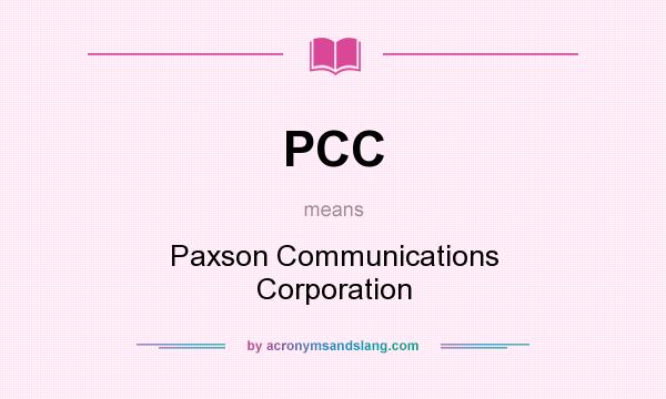 What does PCC mean? It stands for Paxson Communications Corporation