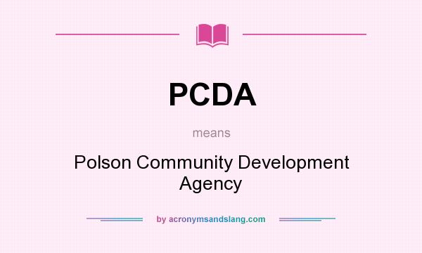 What does PCDA mean? It stands for Polson Community Development Agency