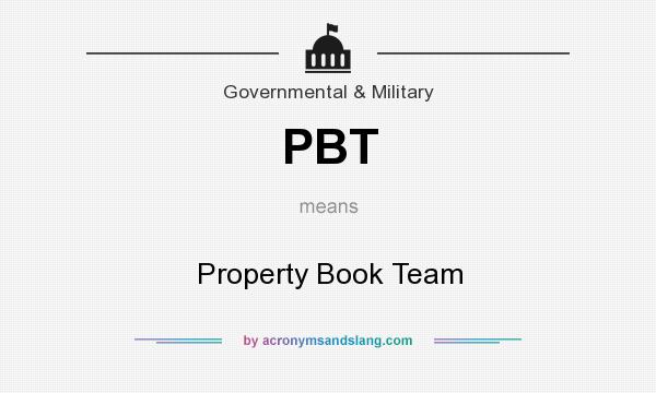 What does PBT mean? It stands for Property Book Team