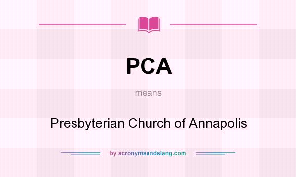 What does PCA mean? It stands for Presbyterian Church of Annapolis