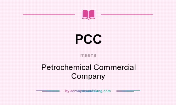 What does PCC mean? It stands for Petrochemical Commercial Company