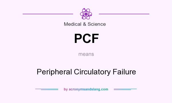 What does PCF mean? It stands for Peripheral Circulatory Failure