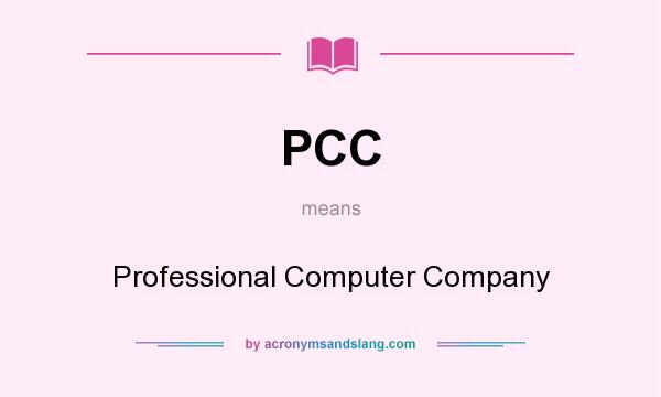 What does PCC mean? It stands for Professional Computer Company