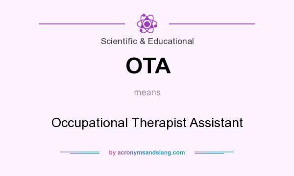 What does OTA mean? It stands for Occupational Therapist Assistant