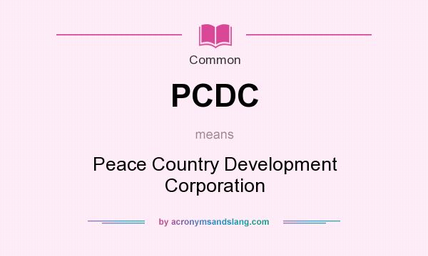 What does PCDC mean? It stands for Peace Country Development Corporation