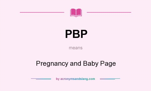 What does PBP mean? It stands for Pregnancy and Baby Page