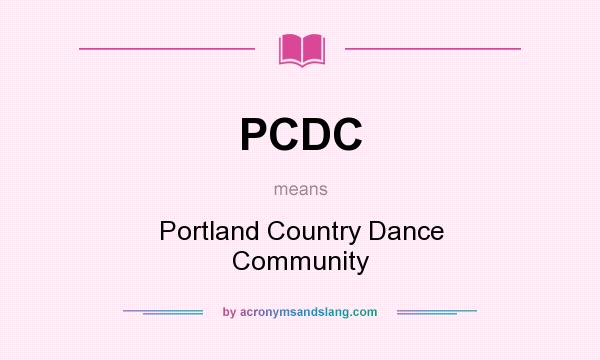 What does PCDC mean? It stands for Portland Country Dance Community